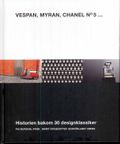 Vespan, Myran, Chanel No 5 : historien bakom 30 designklassiker