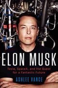 Elon musk - tesla, spacex, and the quest for a fantastic future