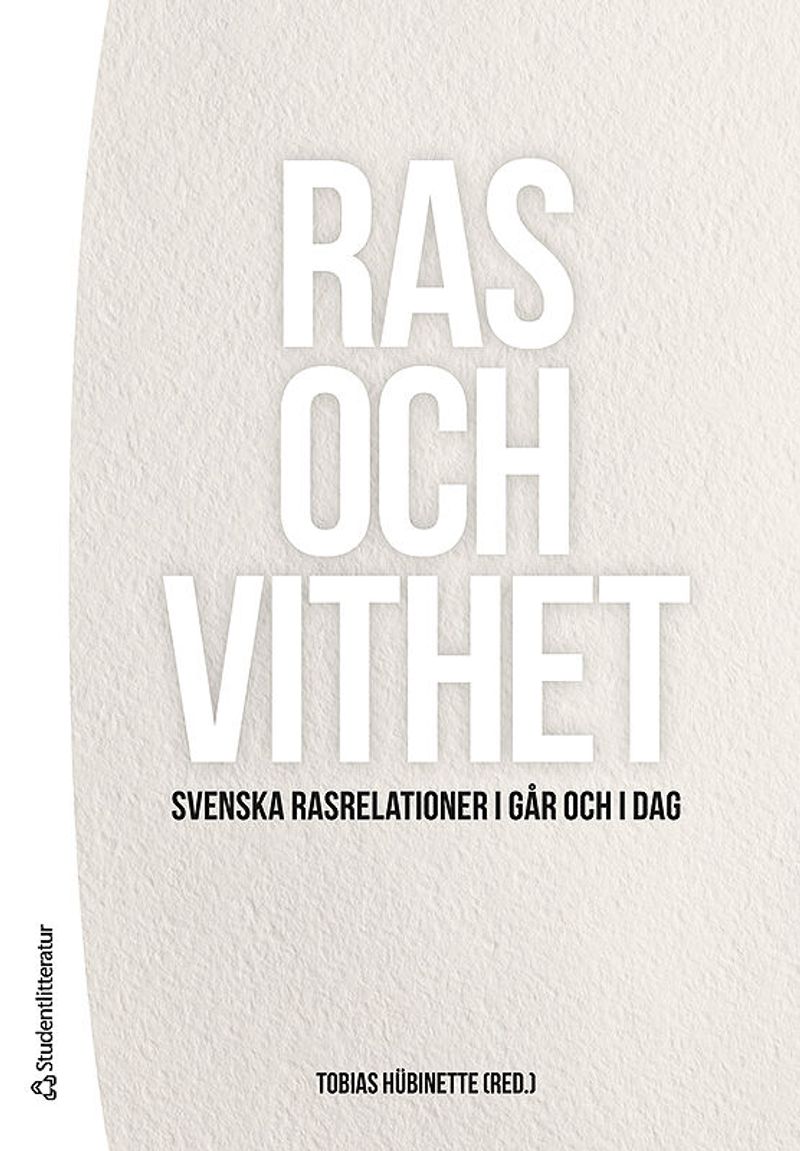 Ras och vithet : svenska rasrelationer i går och i dag