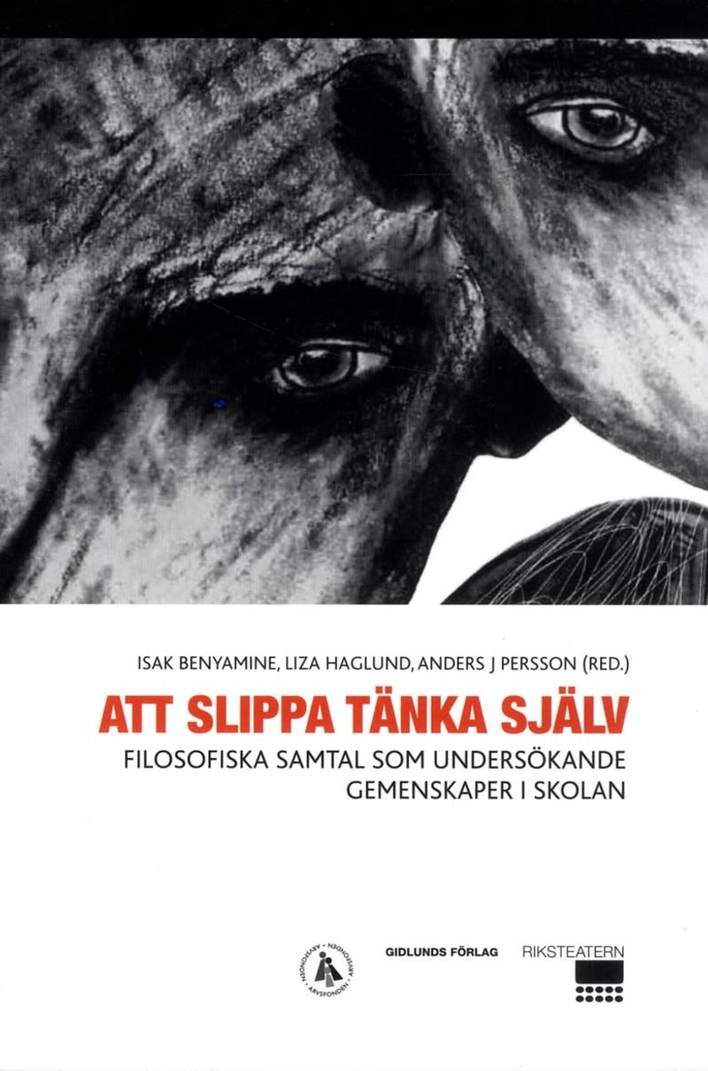 Att slippa tänka själv : filosofiska samtal som undersökande gemenskaper i skolan