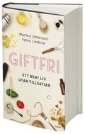 Giftfri : ett rent liv utan tillsatser