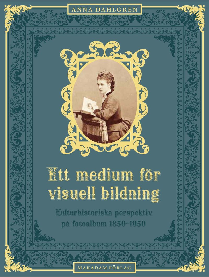 Ett medium för visuell bildning : Kulturhistoriska perspektiv på fotoalbum