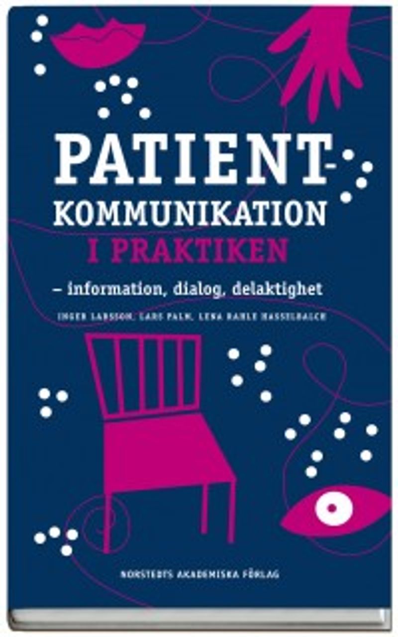 Patientkommunikation i praktiken : information, dialog, delaktighet