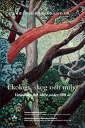 Ekologi, skog och miljö. Vetenskap och idéer under 300 år