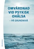 Omvårdnad vid psykisk ohälsa - - på grundnivå (bok + digital produkt)