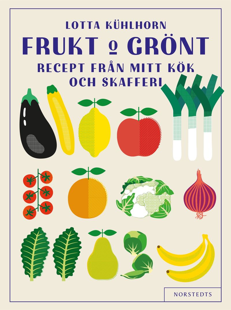 Frukt & Grönt : recept från mitt kök och skafferi
