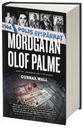 Mordgåtan Olof Palme : makten, lögnerna och tystnaden