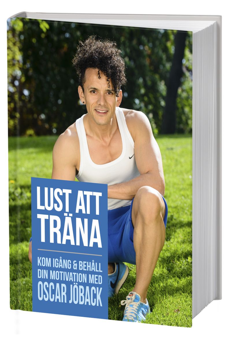Lust att träna : kom igång och behåll din motivation med Oscar Jöback