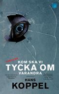 Kom ska vi tycka om varandra