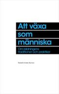 Att växa som människa : om bildningens traditioner och praktiker