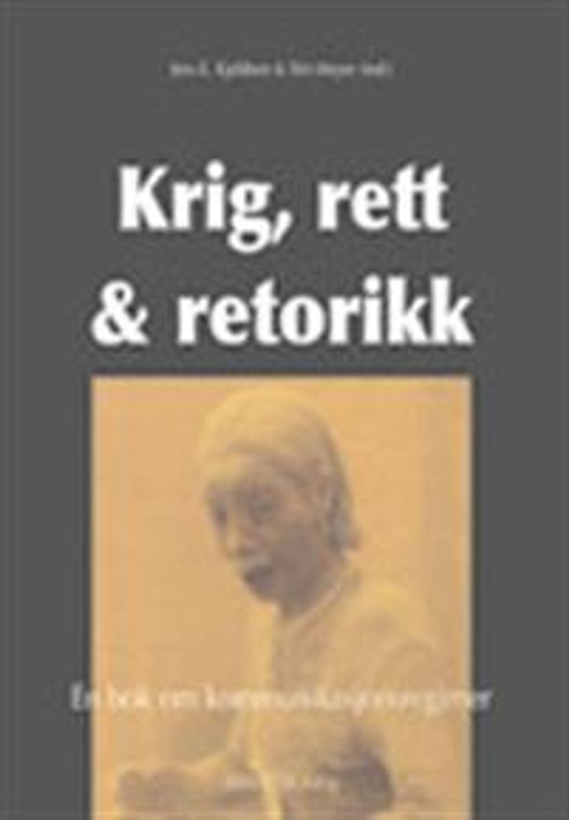 Krig, rett &amp; retorikk : en bok om kommunikasjonsregimer