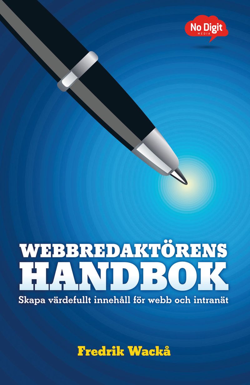 Webbredaktörens handbok : skapa värdefullt innehåll för webb och intranät