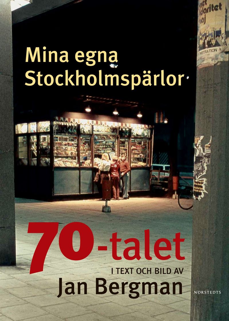 Mina egna Stockholmspärlor - 70-talet i text och bild