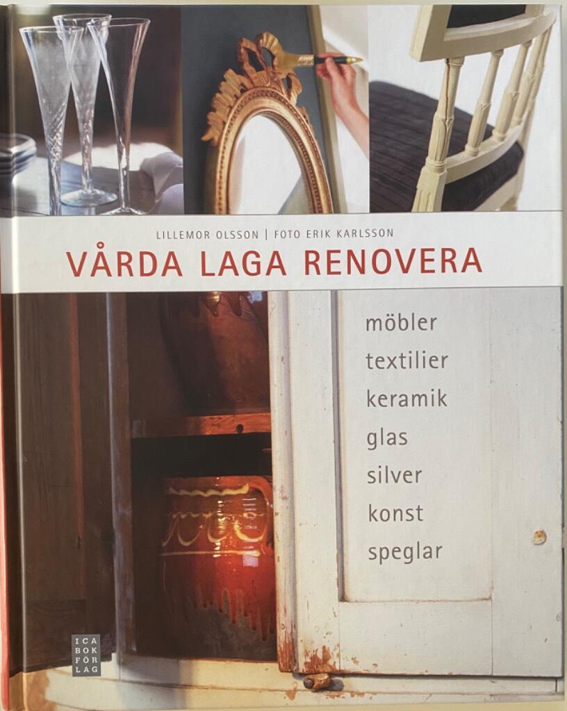 Vårda, laga, renovera : möbler, textilier, keramik, glas, silver, konst, speglar