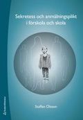 Sekretess och anmälningsplikt i förskola och skola