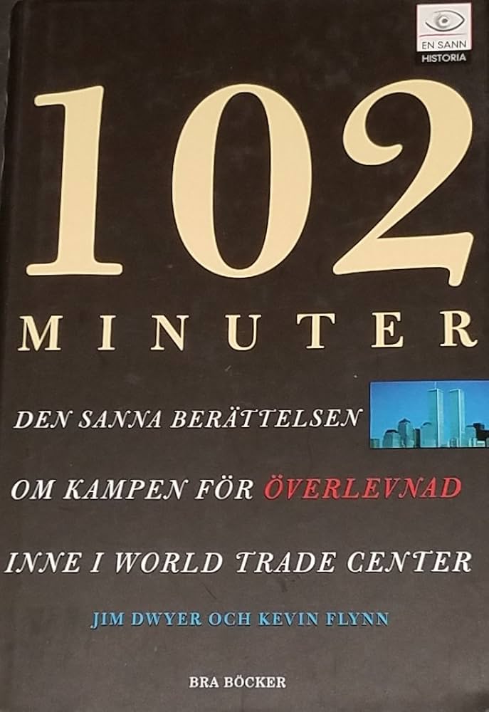  102 minuter : den sanna berättelsen om kampen för överlevnad inne i World Trade Center