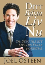 Ditt bästa liv nu : sju steg till ett liv i din fulla potential