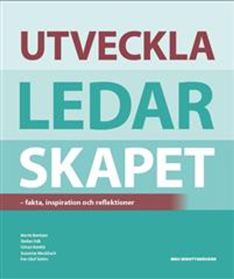 Utveckla ledarskapet : fakta, inspiration och reflektioner