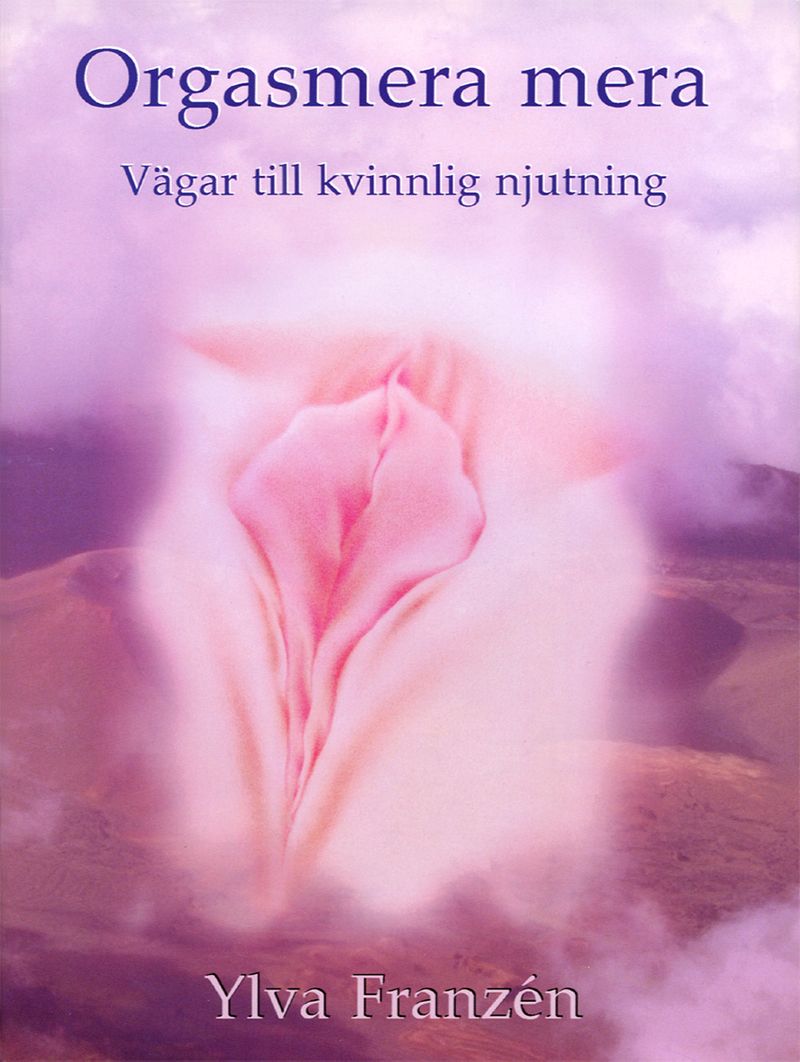 Orgasmera mera : vägar till kvinnlig njutning och orgasmiskhet (2u)