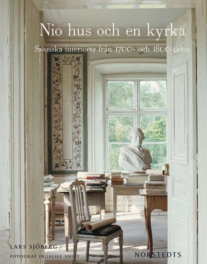 Nio hus & en kyrka - Svenska interiörer från 1700- och 1800-talen