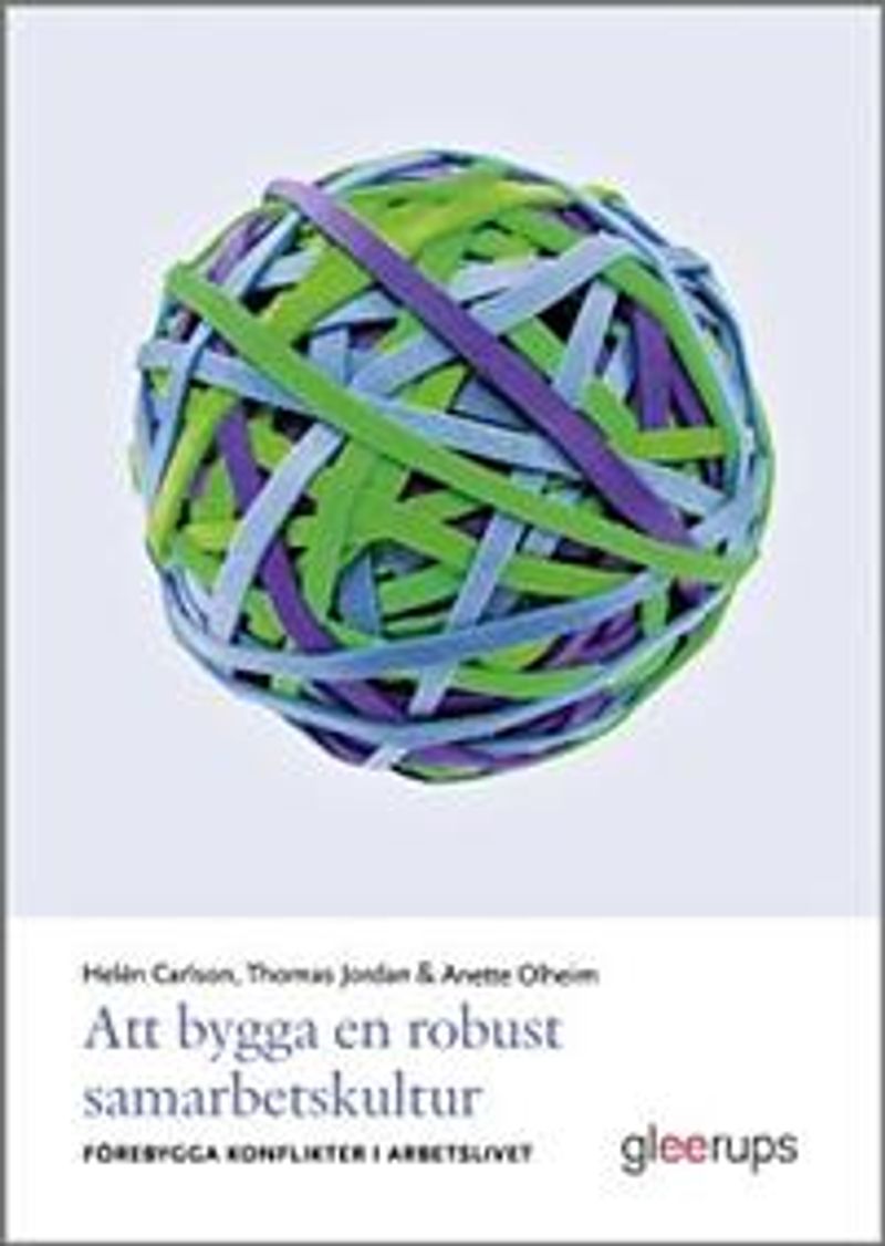 Att bygga en robust samarbetskultur : förebygga konflikter i arbetslivet