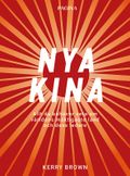 Nya Kina : Allt du behöver veta om världens mäktigaste land och dess ledare