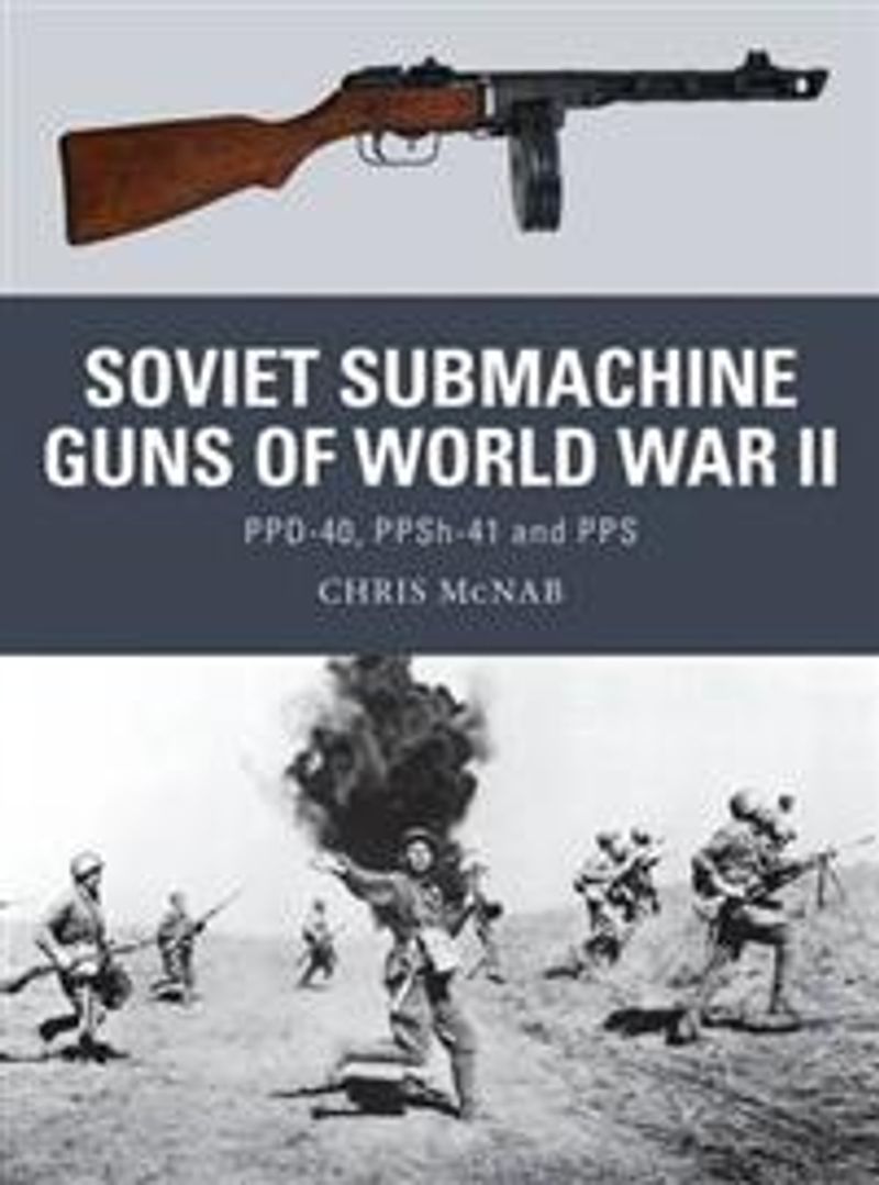 Soviet Submachine Guns of World War II by Chris McNab at Bookis.com