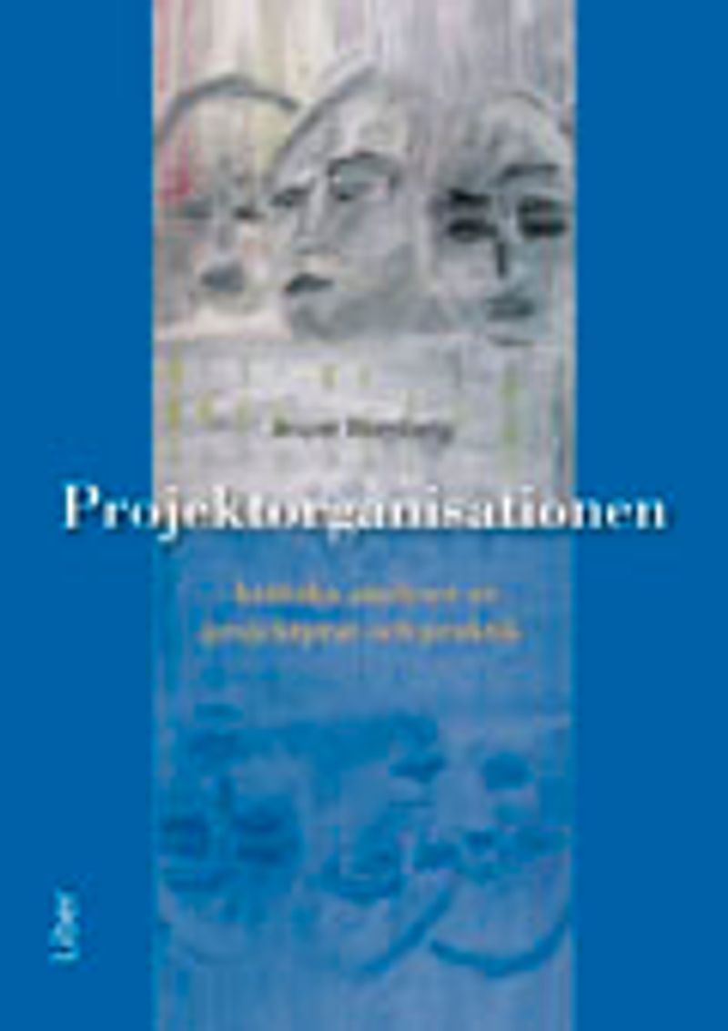 Projektorganisationen - Kritiska analyser av projektprat och praktik