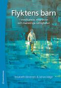 Flyktens barn - - medkänsla, migration och mänskliga rättigheter