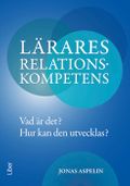 Lärares relationskompetens : vad är det? - hur kan den utvecklas?