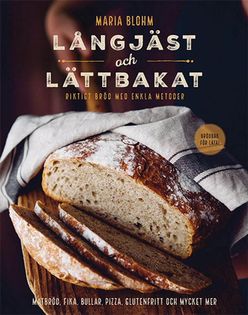 Långjäst och lättbakat : riktigt bröd med enkla metoder