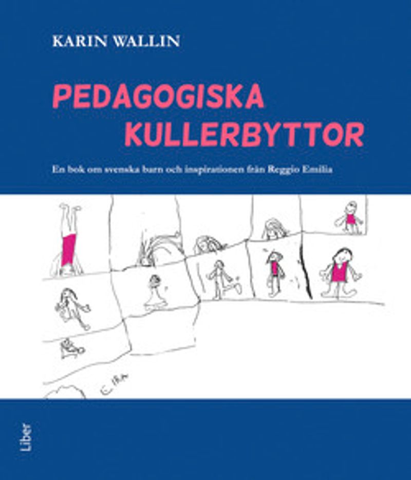 Pedagogiska kullerbyttor - En bok om svenska barn och inspirationen från Reggio Emilia