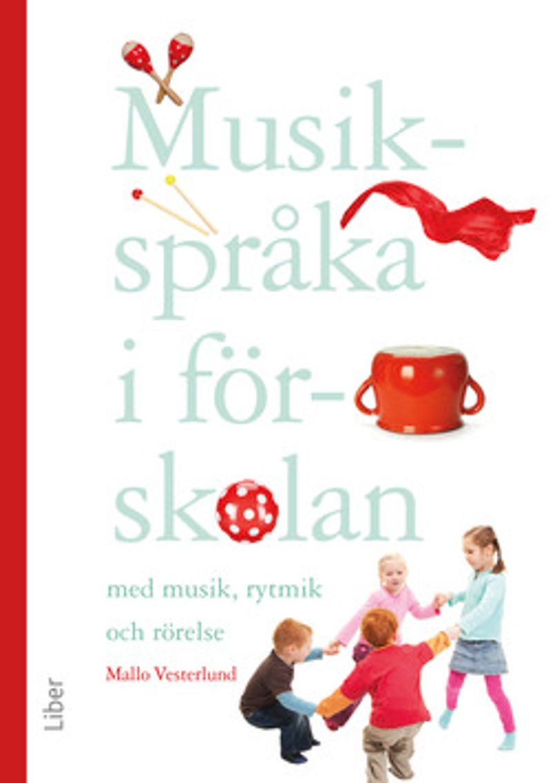 Musikspråka i förskolan : med musik, rytmik och rörelse