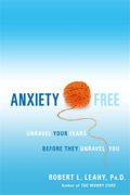 Anxiety Free : Unravel Your Fears Before They Unravel You