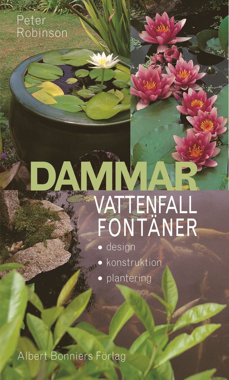 Dammar, vattenfall, fontäner : Design, konstruktion, plantering.