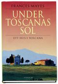 Under Toscanas sol. Ett hus i Toscana