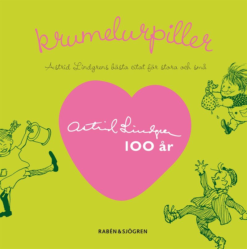 Krumelurpiller - Astrid Lindgrens bästa citat för stora och små