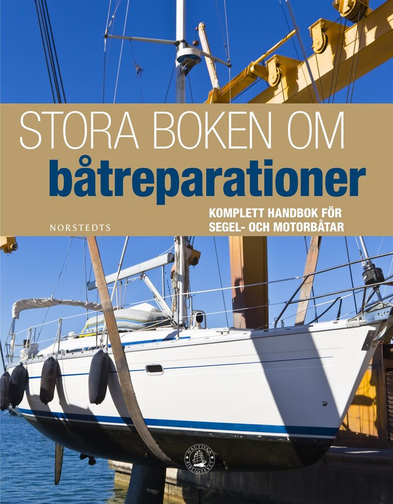 Stora boken om båtreparationer : komplett handbok för segel- och motorbåtar
