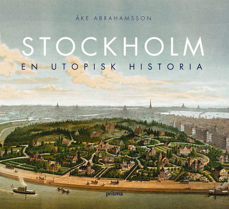 Stockholm - En utopisk historia