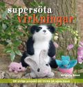 Supersöta virkningar : 35 ulliga projekt att virka på egen hand