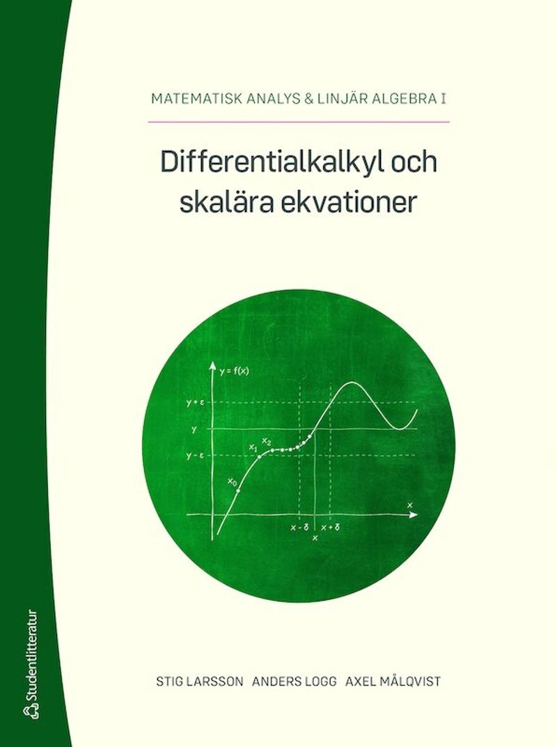 Differentialkalkyl och skalära ekvationer : matematisk analys &amp; Linjär algebra I