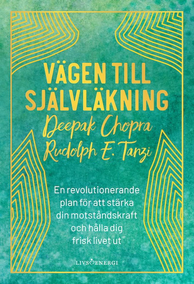 Vägen till självläkning : en revolutionerande plan för att stärka din motståndskraft och hålla dig frisk livet ut