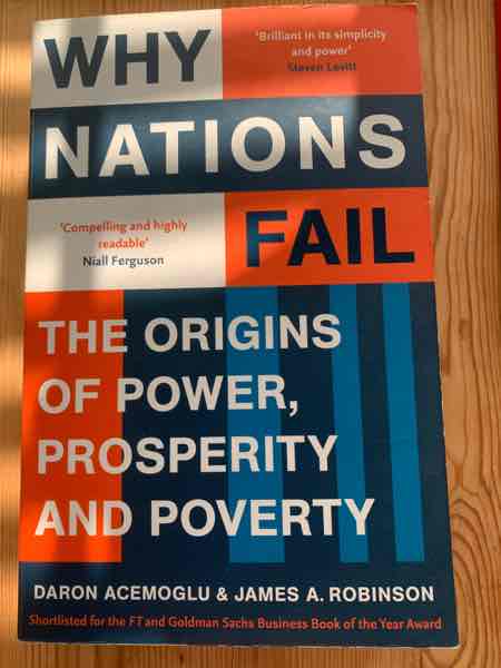 Why Nations Fail - The Origins of Power, Prosperity and Poverty