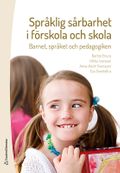 Språklig sårbarhet i förskola och skola : barnet, språket och pedagogiken
