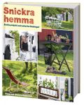 Snickra hemma : enkla projekt och smarta lösningar