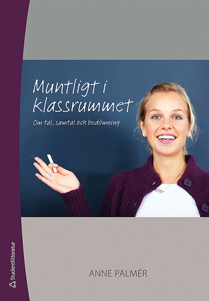 Muntligt i klassrummet : om tal, samtal och bedömning