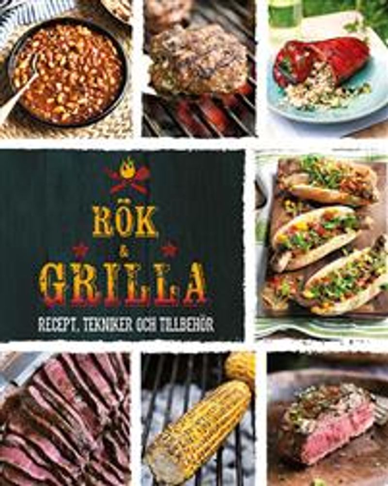 Rök &amp; grilla : recept, tekniker och tillbehör