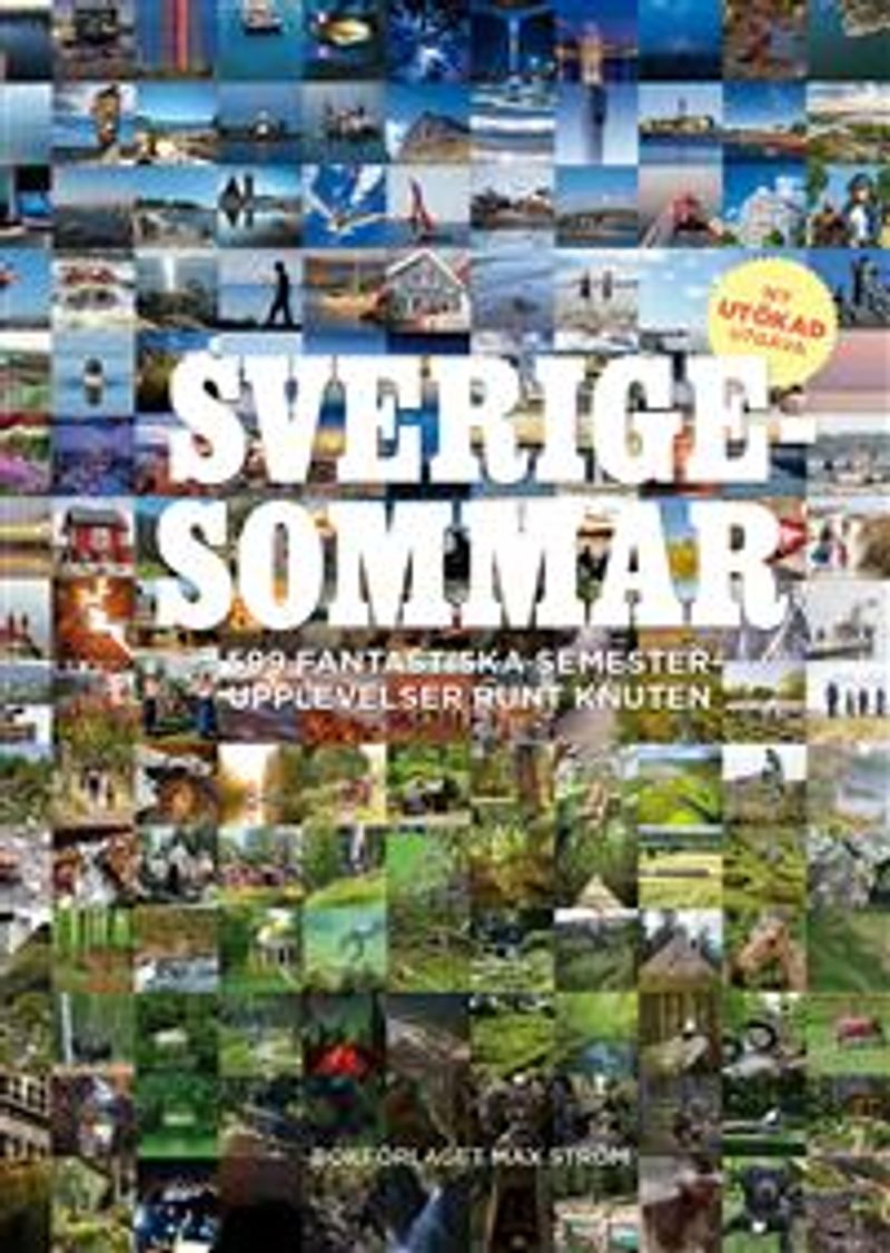 Sverigesommar : 599 fantastiska semesterupplevelser runt knuten