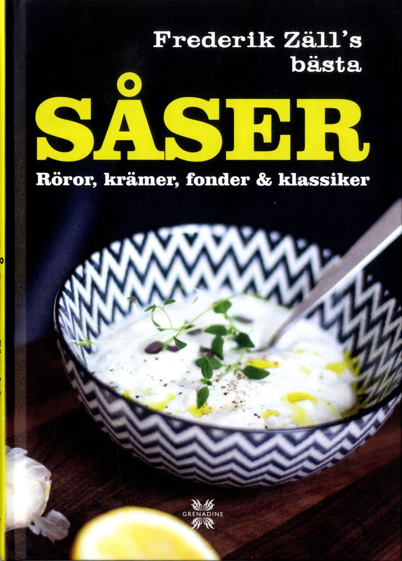 Såser : röror, krämer, fonder &amp; klassiker - Frederik Zäll´s bästa