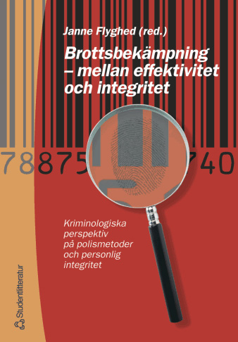 Brottsbekämpning - mellan effektivitet och integritet : kriminologiska perspektiv på polismetoder och personlig integritet